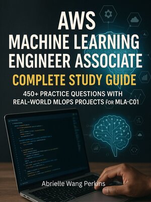 cover image of AWS Machine Learning Engineer Associate Complete Study Guide